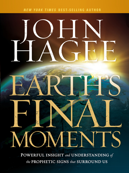 Title details for Earth's Final Moments by John Hagee - Available